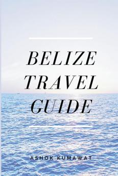 Belize Travel Guide