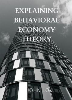 Explaining Behavioral Economy Theory