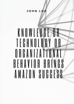 Knowledge Or Technology Or Organizational Behavior Brings