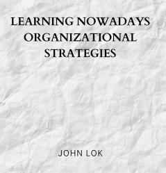 Learning Nowadays Organizational Strategies