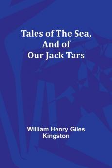 Tales of the Sea And of Our Jack Tars
