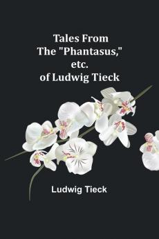 Tales From the Phantasus etc. of Ludwig Tieck