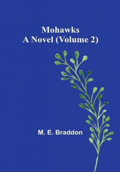 Mohawks: A Novel | Volume 2