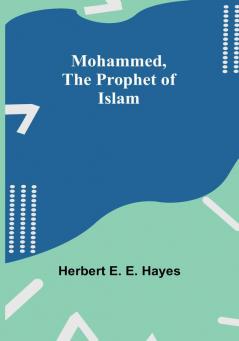 Mohammed The Prophet of Islam