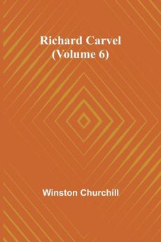 Richard Carvel (Volume 6)
