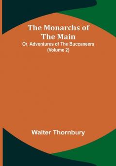 The Monarchs of the Main; Or Adventures of the Buccaneers | Volume 2