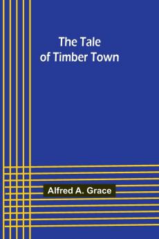 The Tale of Timber Town