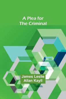 A Plea for the Criminal
