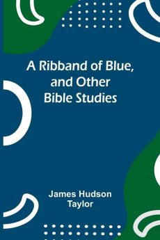 A Ribband of Blue and Other Bible Studies