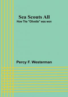 Sea Scouts All: How the "Olivette" was won