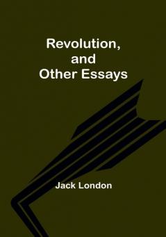 Revolution and Other Essays