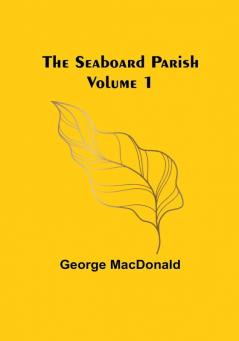 The Seaboard Parish|Volume 1