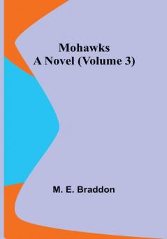 Mohawks: A Novel | Volume 3