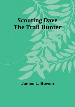 Scouting Dave: The Trail Hunter