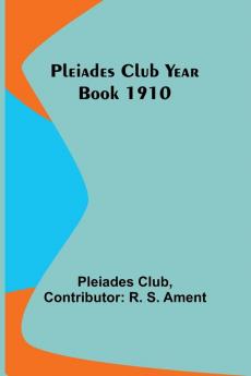 Pleiades Club Year Book 1910
