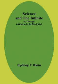 Science and the Infinite; or Through a Window in the Blank Wall