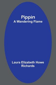 Pippin; A Wandering Flame