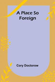A Place so Foreign