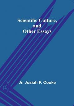 Scientific Culture and Other Essays