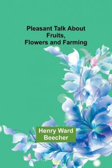 Pleasant Talk About Fruits Flowers and Farming