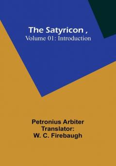 The Satyricon|Volume 01 : Introduction