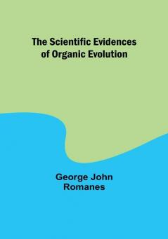 The Scientific Evidences of Organic Evolution