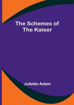 The Schemes of the Kaiser