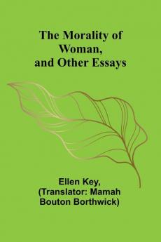 The Morality of Woman and Other Essays