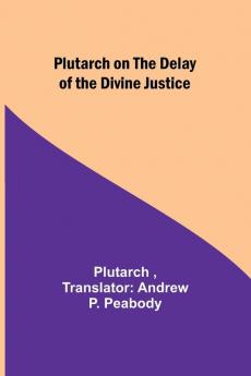 Plutarch on the Delay of the Divine Justice