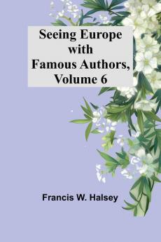 Seeing Europe with Famous Authors Volume 6