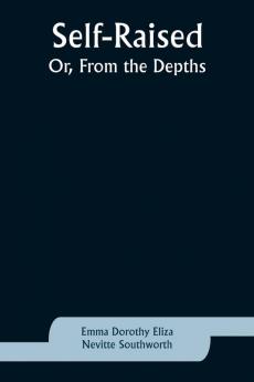 Self-Raised; Or From the Depths