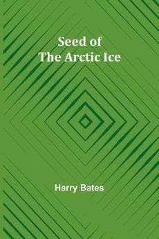 Seed of the Arctic Ice
