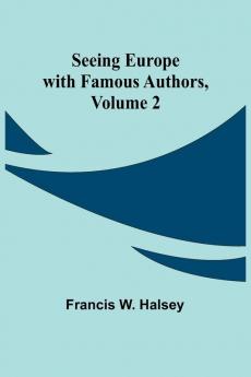 Seeing Europe with Famous Authors Volume 2