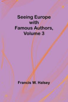 Seeing Europe with Famous Authors Volume 3