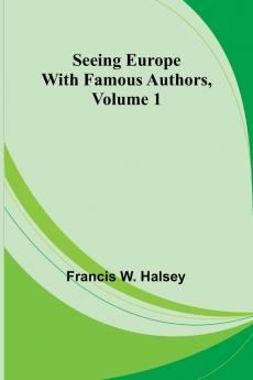 Seeing Europe with Famous Authors Volume 1