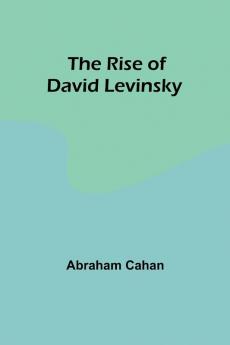The Rise of David Levinsky