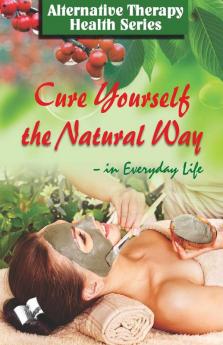 CURE YOURSELF THE NATURAL WAY