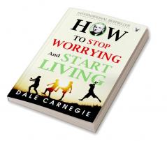 How To Stop Worrying And Start Living