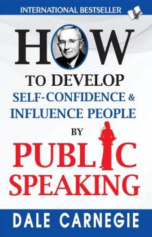 How to Develop Self-Confidence & Influence People By Public Speaking