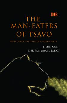 The Man-Eaters of Tsavo and Other East African Adventures