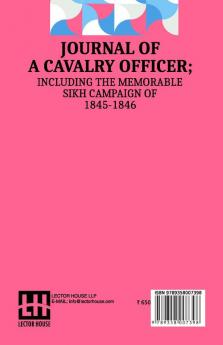 Journal Of A Cavalry Officer; Including The Memorable Sikh Campaign Of 1845-1846.