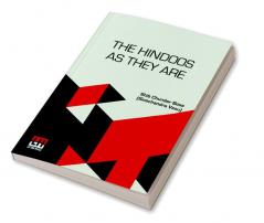 The Hindoos As They Are: A Description Of The Manners Customs And Inner Life Of Hindoo Society In Bengal With A Prefatory Note By The Rev. W. Hastie