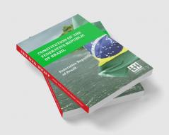 Constitution Of The Federative Republic Of Brazil: Constitutional Text Enacted On October 5 1988 With The Alterations Established By Revision Constitutional Amendments 1 1994 Through 6 1994 And By Constitutional Amendments 1 1992 Through 122 2022.