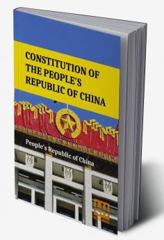 Constitution Of The People’s Republic Of China: Complete Text After Amendment On March 11 2018