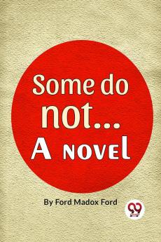Some Do Not. . . A Novel