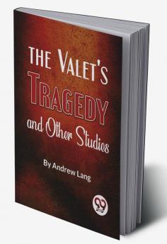 The Valet’S Tragedy And Other Studies