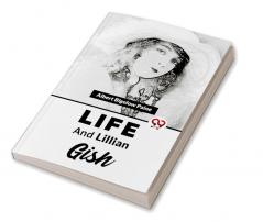 Life And Lillian Gish