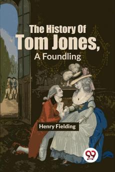 The History Of Tom Jones A Foundling