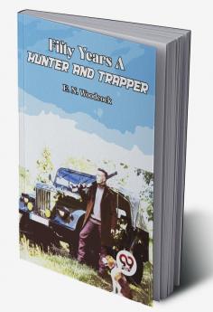 Fifty Years A Hunter And Trapper