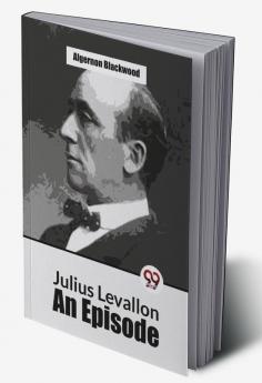 Julius Levallon An Episode